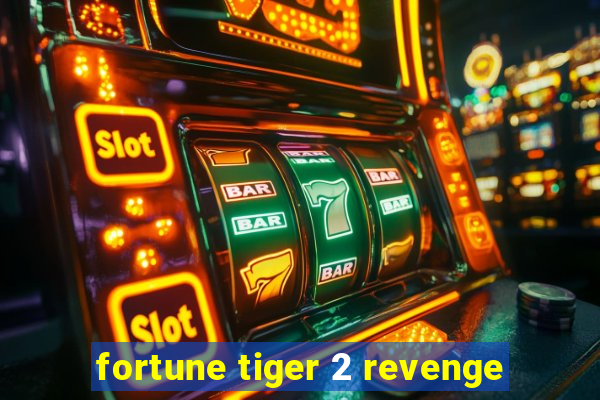 fortune tiger 2 revenge